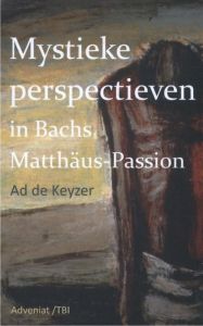 Mystieke perspectieven in Bachs Matthäus Passion